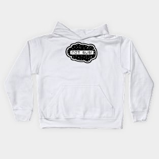 White Not Sus! (Variant - Other colors in collection in shop) Kids Hoodie